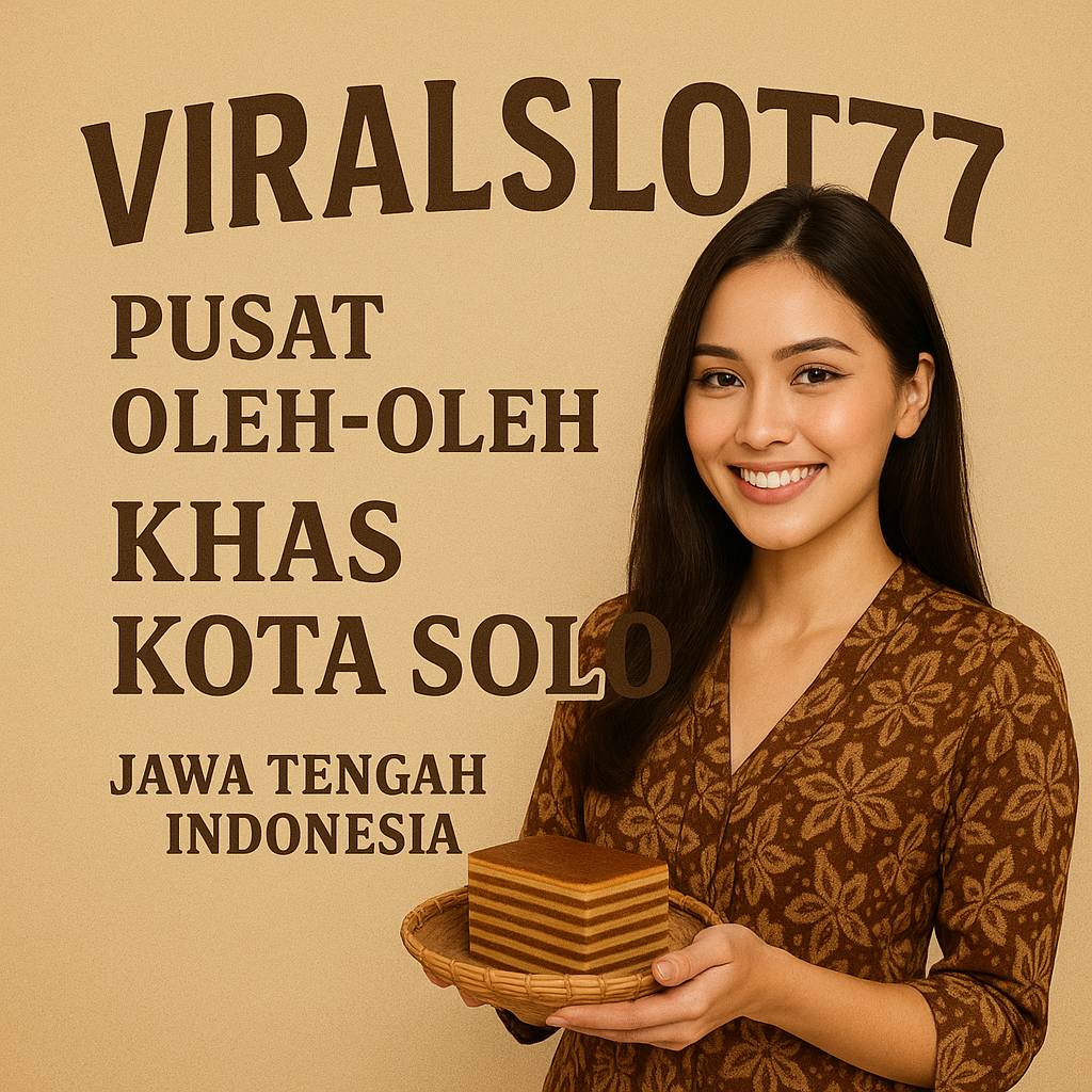 VIRALSLOT77 : Link Resmi Pusat Oleh-Oleh Khas Kota Solo Jawa Tengah Indonesia